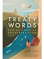 Treaty Words: For As Long As the Rivers Flow by Aimée Craft,  Luke Swinson