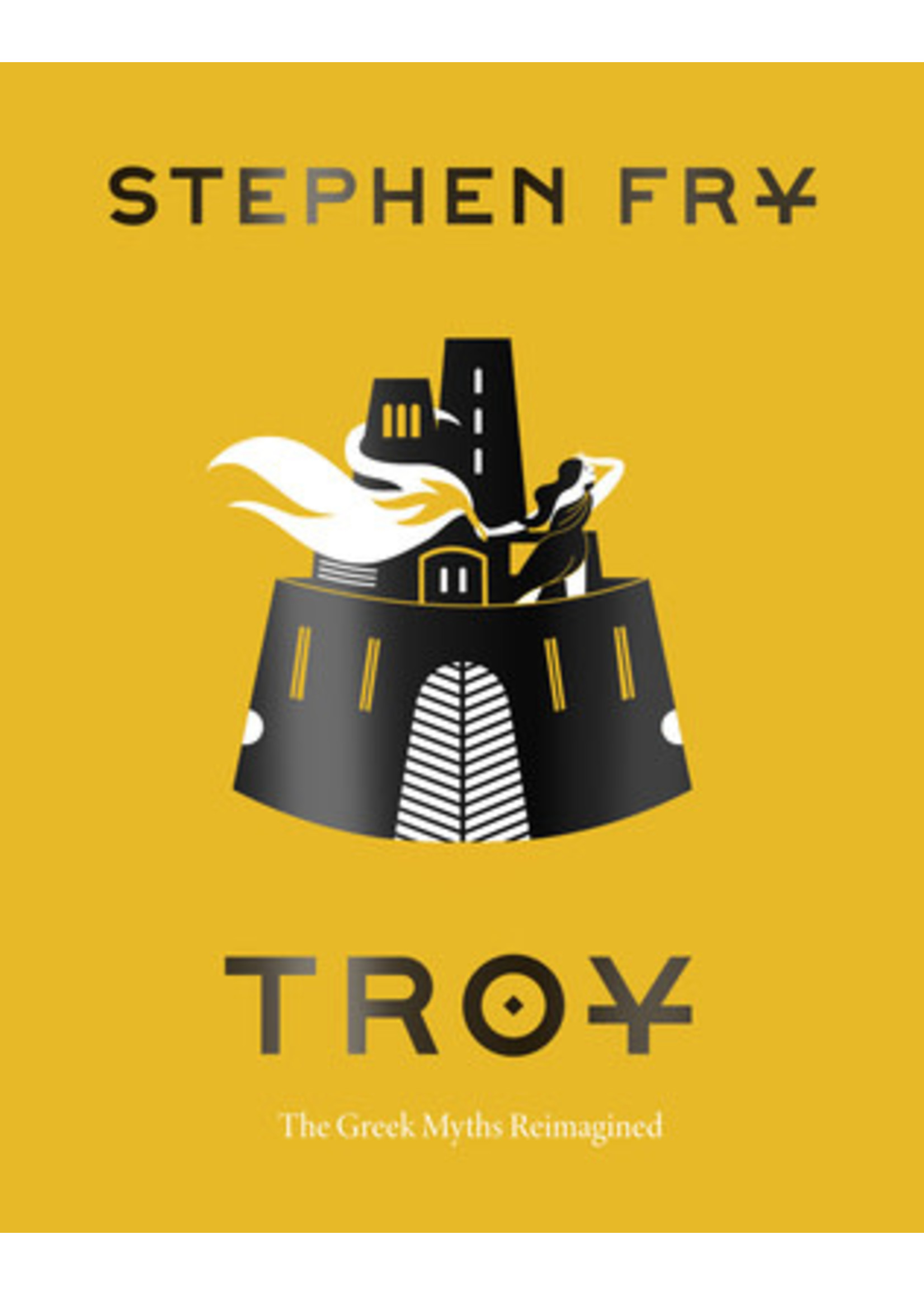 Troy: The Greek Myths Reimagined by Stephen Fry