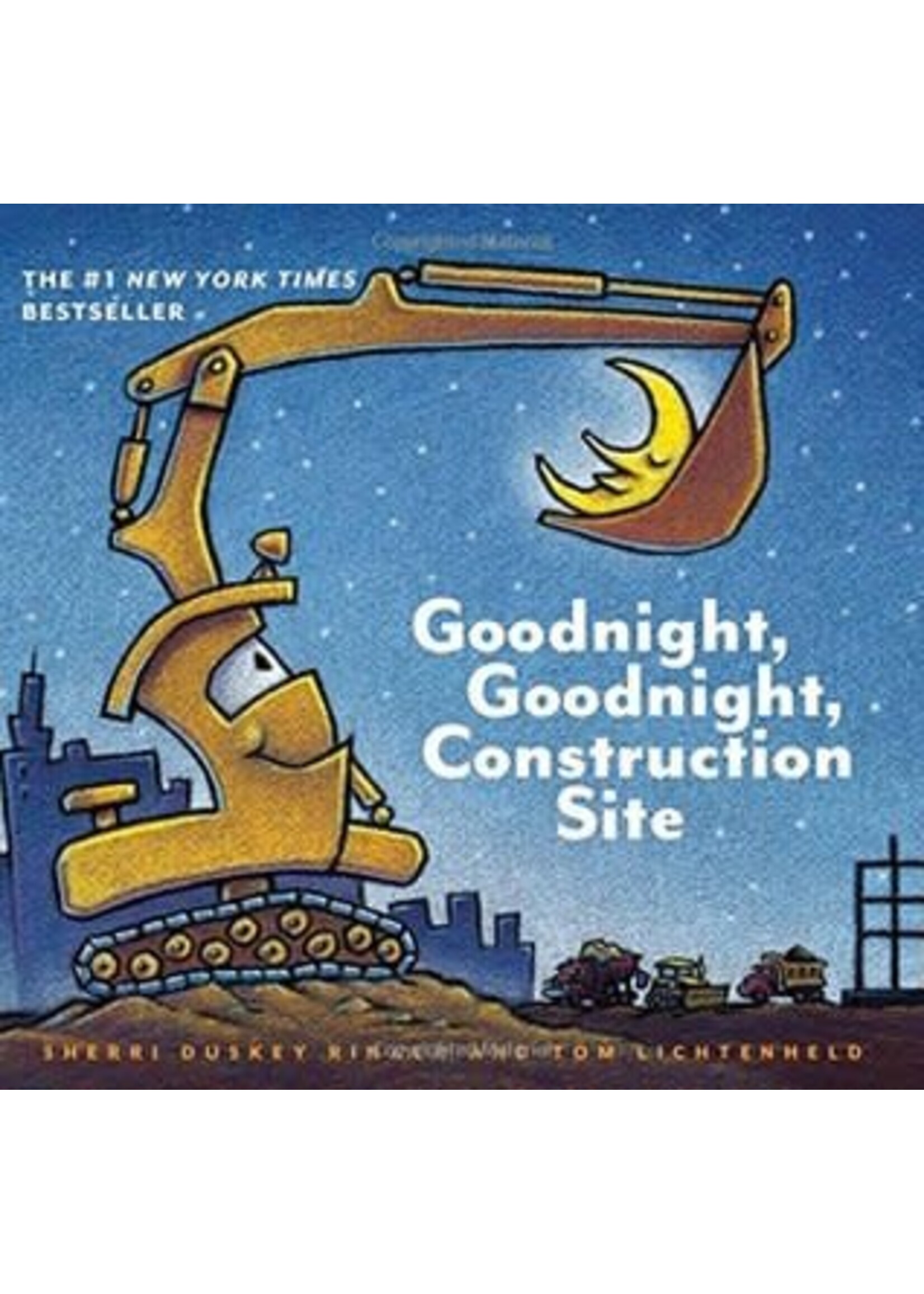 Goodnight, Goodnight Construction Site by Sherri Duskey Rinker,  Tom Lichtenheld