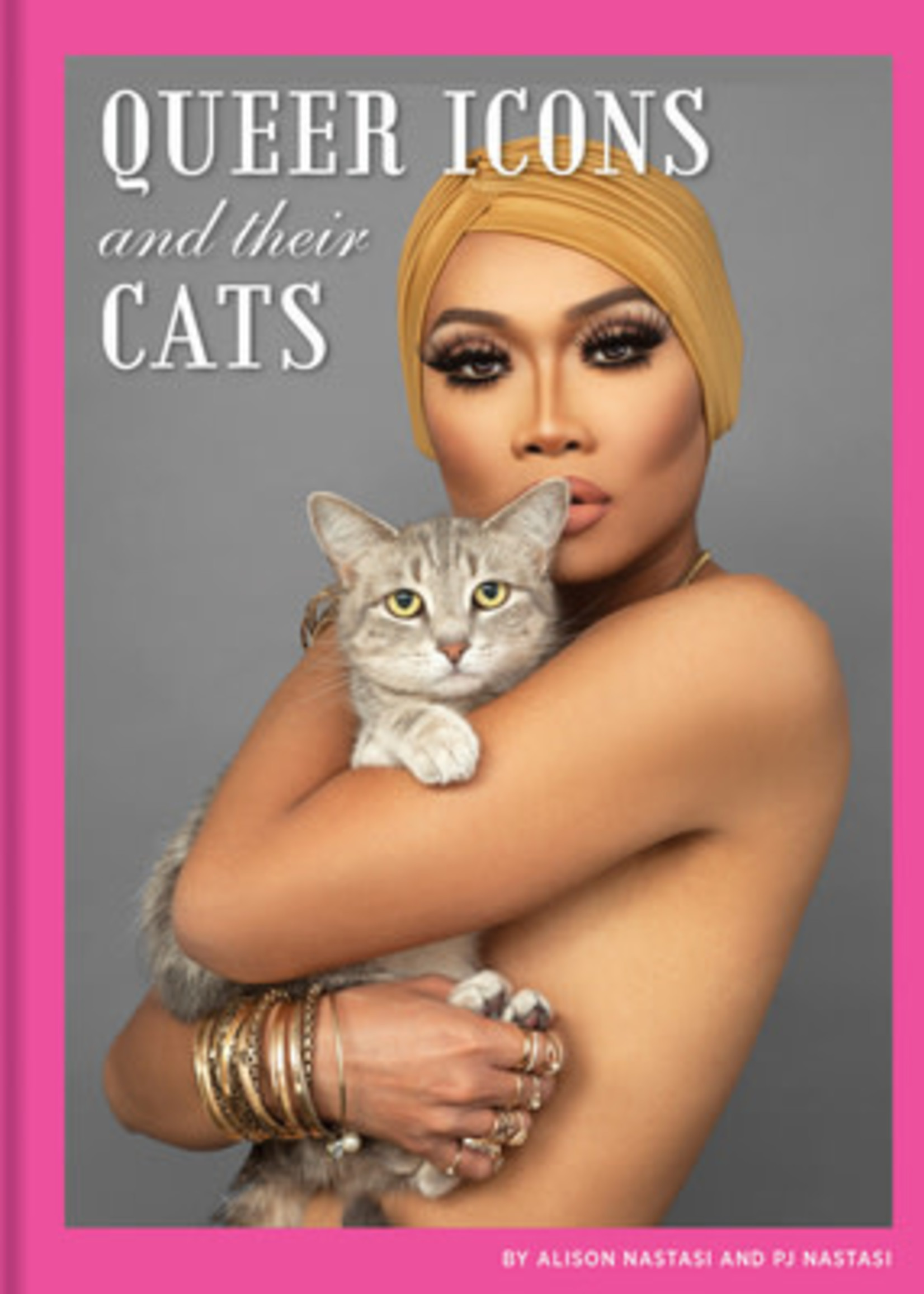 Queer Icons and Their Cats by Alison Nastasi,  P.J. Nastasi