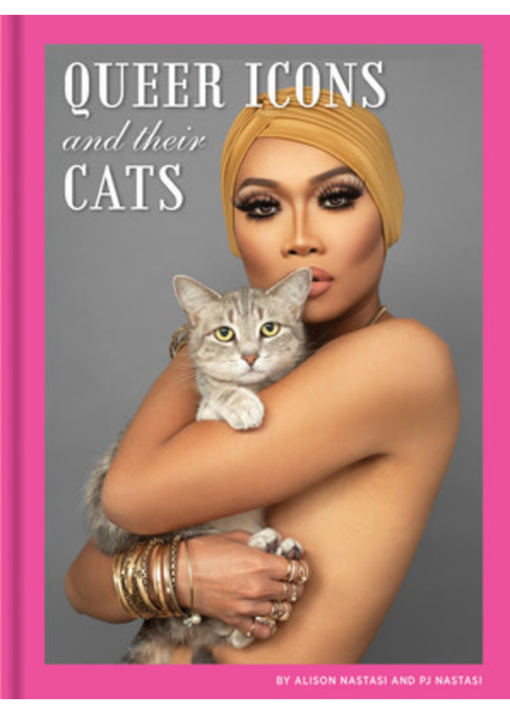 Queer Icons and Their Cats by Alison Nastasi,  P.J. Nastasi