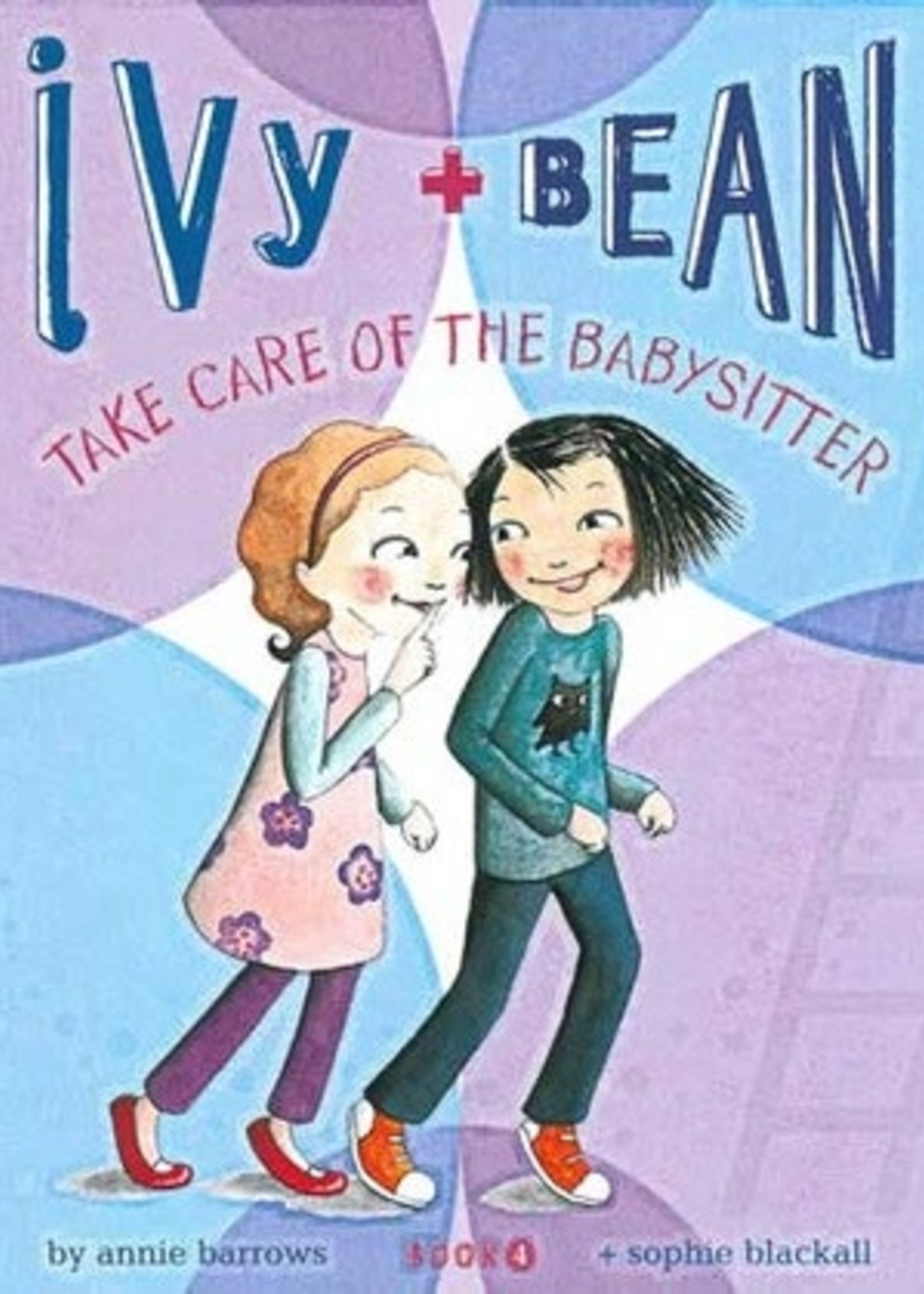 Ivy and Bean Take Care of the Babysitter (Ivy & Bean #4) by Annie Barrows, Sophie Blackall