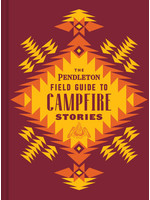 The Pendleton Field Guide to Campfire Stories by Pendleton Woolen Mills