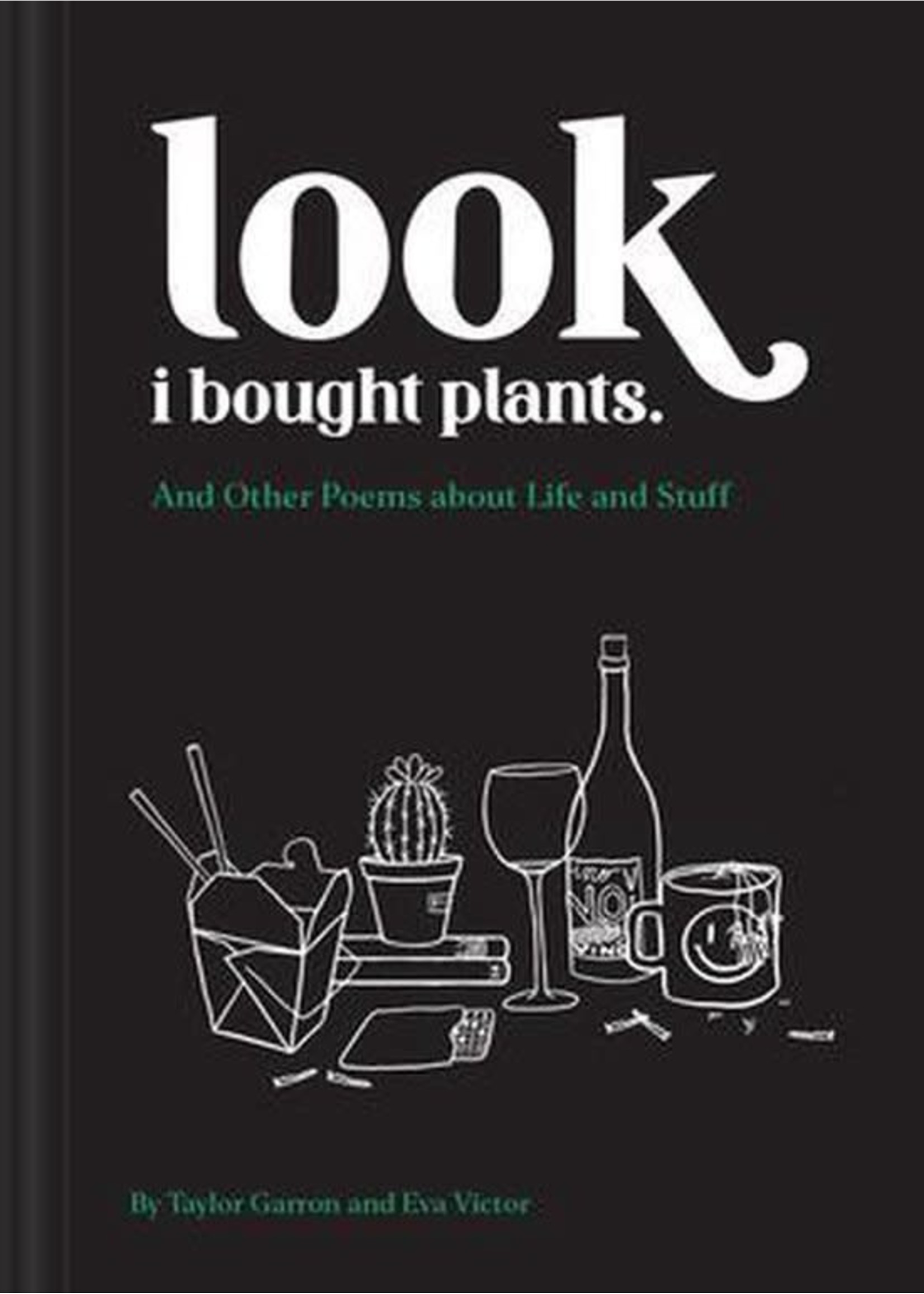Look I Bought Plants: And Other Poems About Life and Stuff by Taylor Garron,  Eva Victor