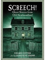 Screech! Ghost Stories from Old Newfoundland by Charis Cotter