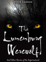 The Lunenburg Werewolf and Other Stories of the Supernatural by Steve Vernon