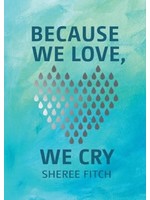 Because We Love, We Cry by Sheree Fitch