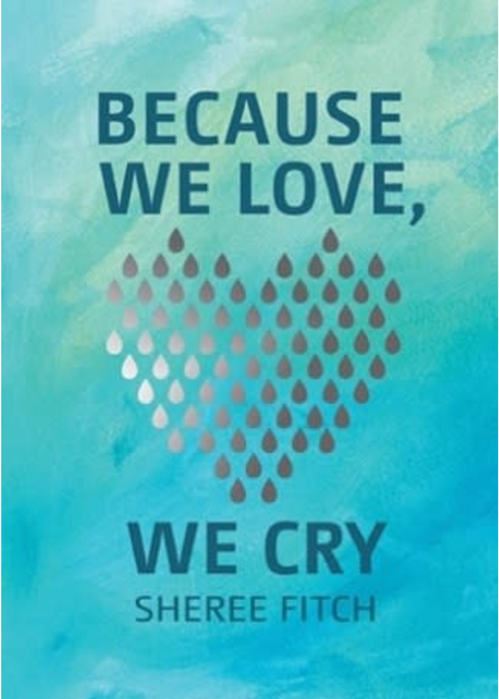 Because We Love, We Cry by Sheree Fitch