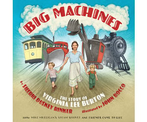 Big Machines The Story of Virginia Lee Burton by Sherri Duskey Rinker