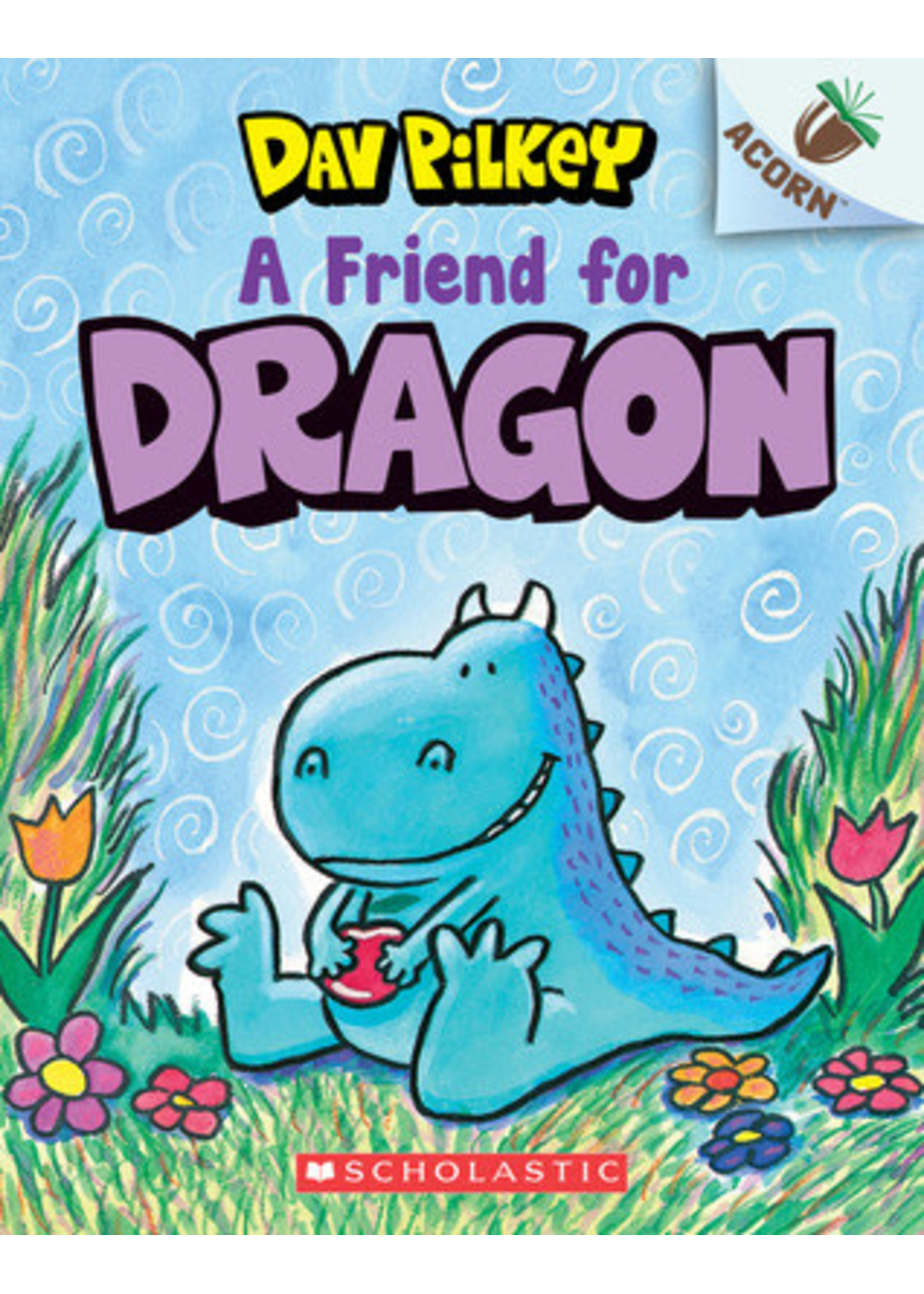 A Friend for Dragon: An Acorn Book (The Dragon Tales #1) by Dav Pilkey