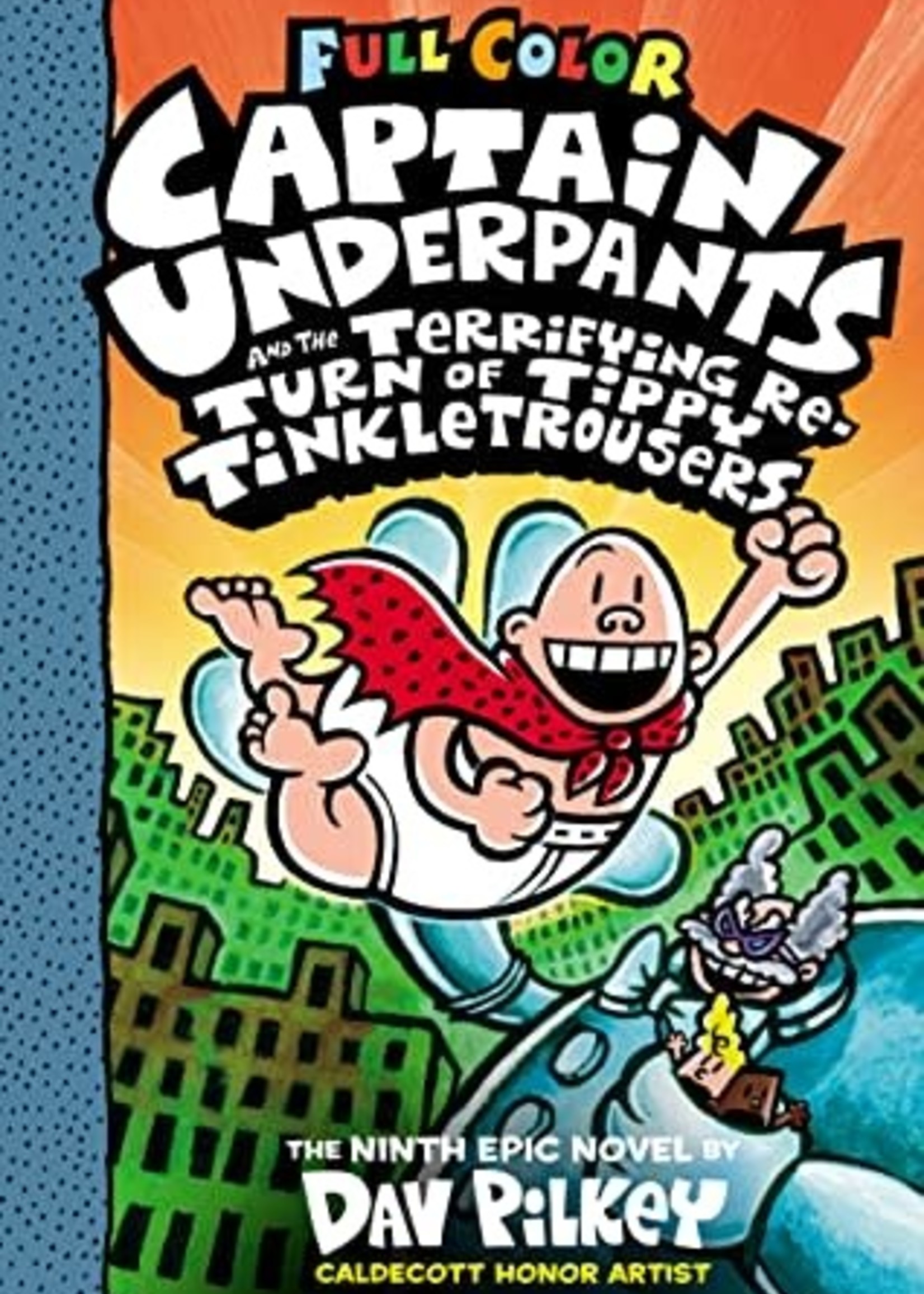 Captain Underpants and the Terrifying Return of Tippy Tinkletrousers: Color Edition (Captain Underpants #9) (Captain Underpants #9) by Dav Pilkey