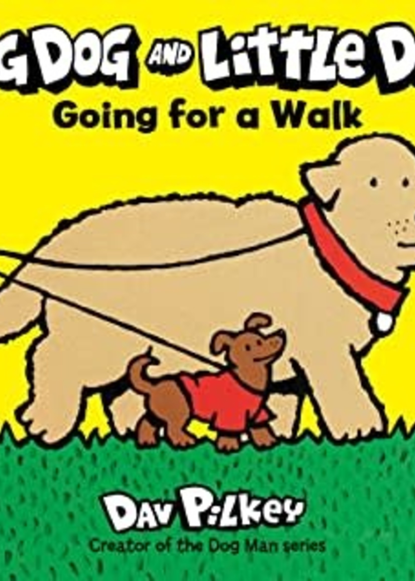 Big Dog and Little Dog Going for a Walk by Dav Pilkey