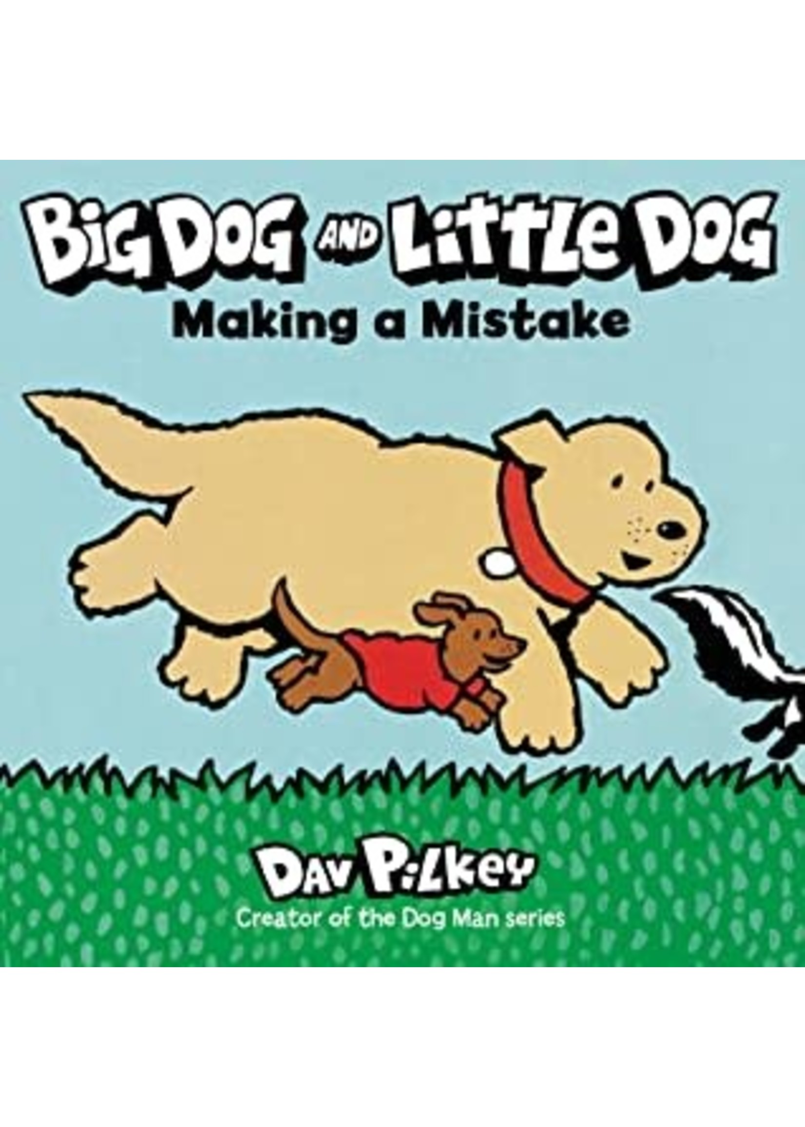 Big Dog and Little Dog Making a Mistake by Dav Pilkey