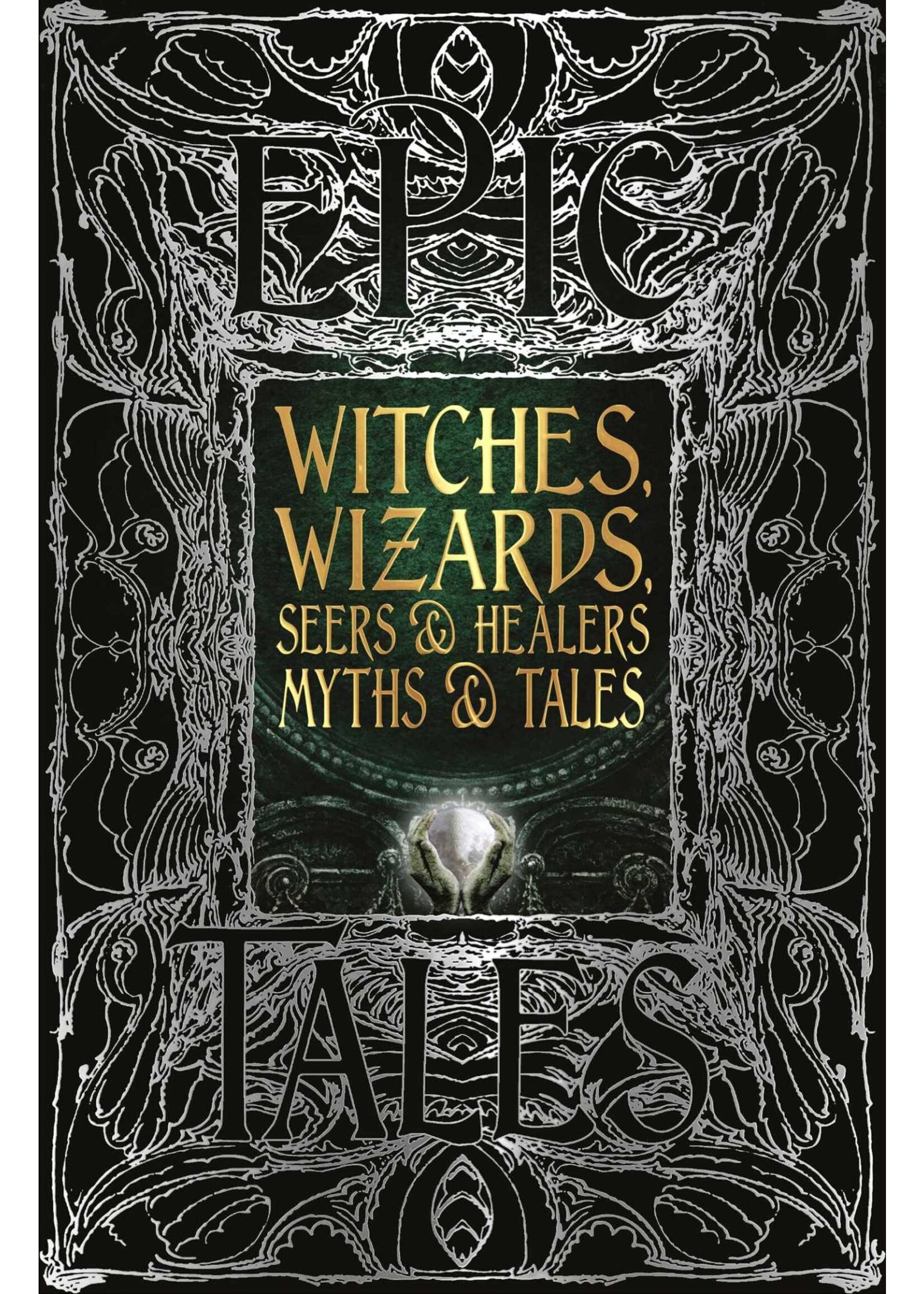 Witches, Wizards, Seers Healers Myths Tales: Epic Tales by Flame Tree Studio