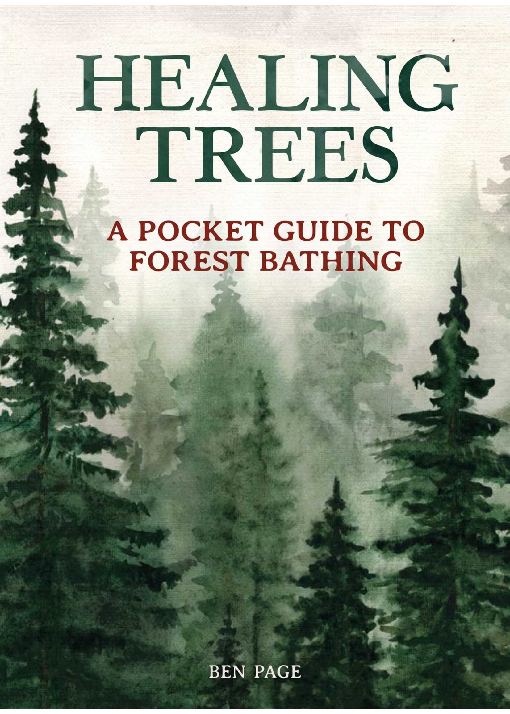 Healing Trees: A Pocket Guide to Forest Bathing by Ben Page