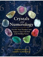 Crystals and Numerology: Decode Your Numbers and Support Your Life Path with Healing Stones by Editha Wuest,  Sabine Schieferle