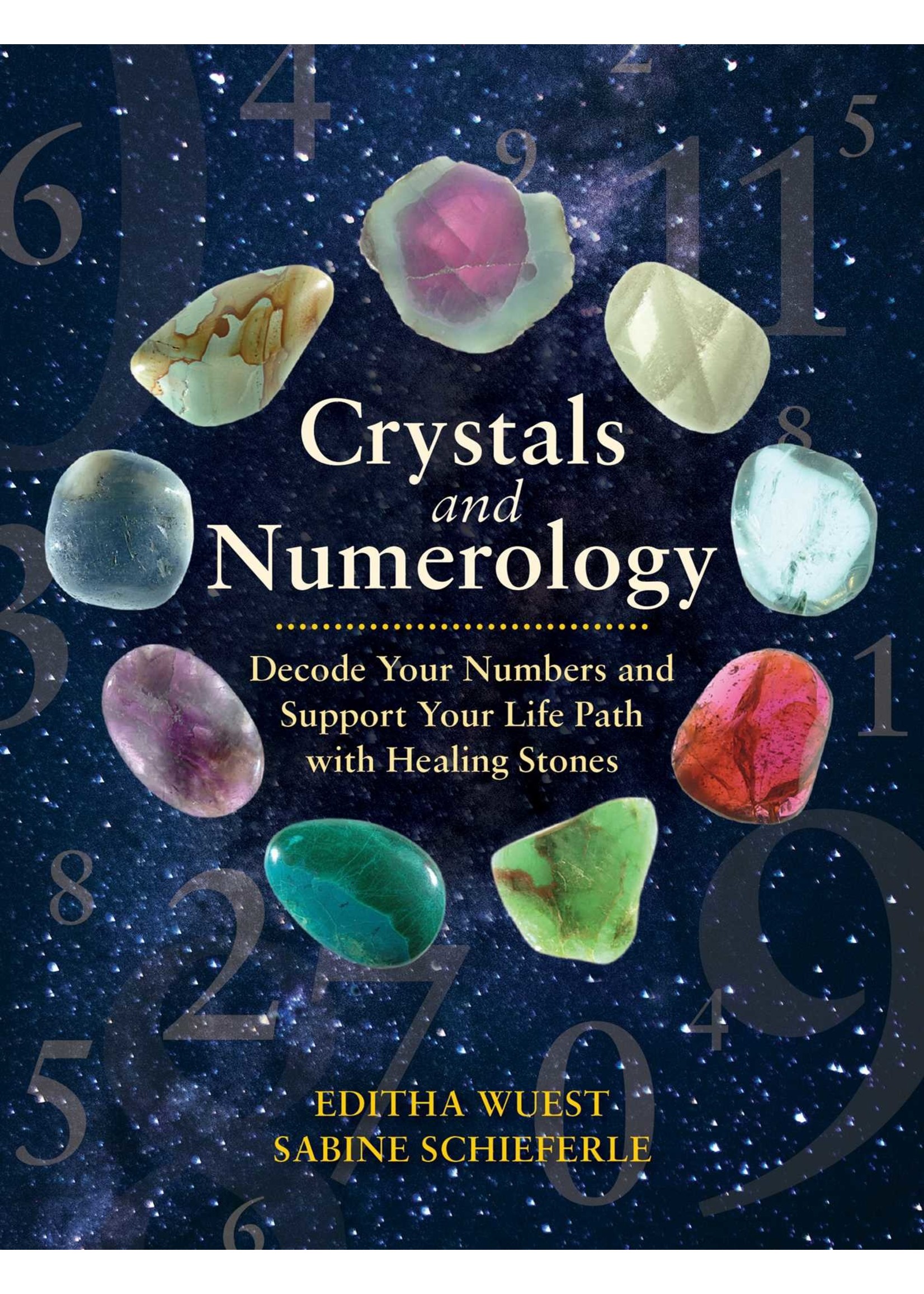 Crystals and Numerology: Decode Your Numbers and Support Your Life Path with Healing Stones by Editha Wuest,  Sabine Schieferle