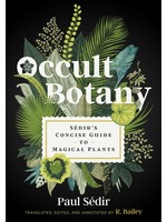 Occult Botany: Sédir’s Concise Guide to Magical Plants by Paul Sédir,  R. Bailey