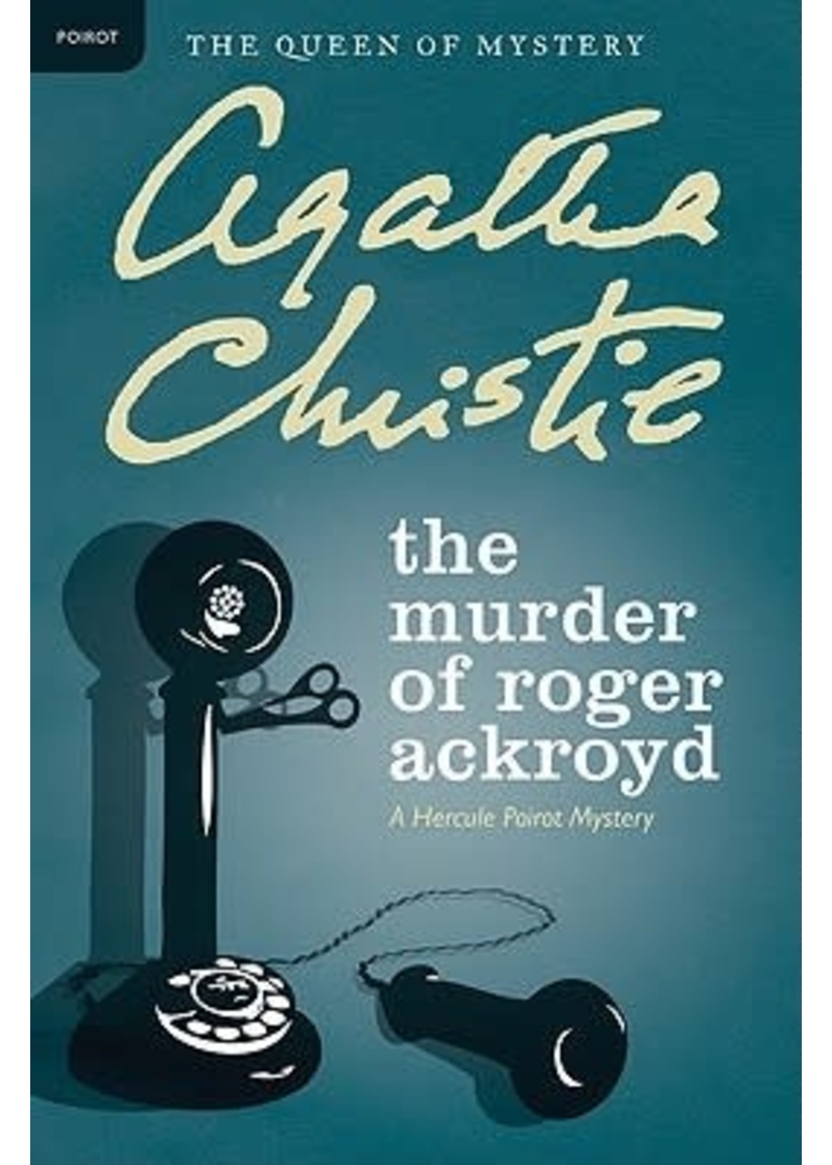 The Murder of Roger Ackroyd: A Hercule Poirot Mystery (Hercule Poirot #6) by Agatha Christie