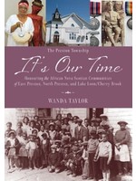 It’s Our Time: Honouring the African Nova Scotian Communities of East Preston, North Preston, Lake Loon/Cherry Brook by Wanda Taylor