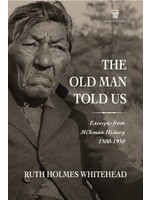 The Old Man Told Us (New Edition) by Ruth Holmes Whitehead