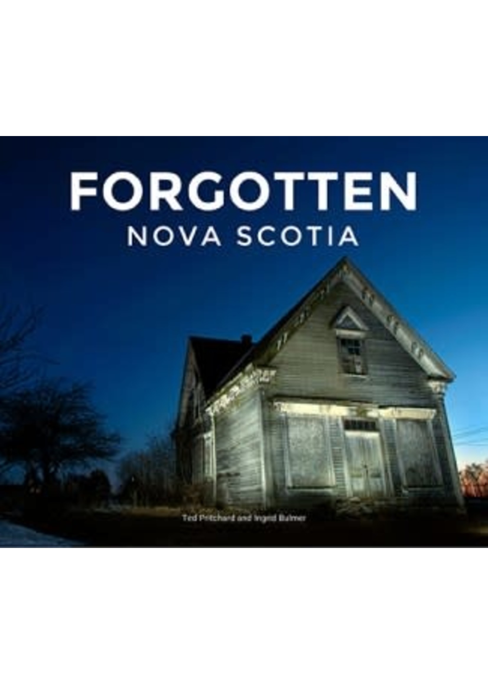 Forgotten Nova Scotia by Ted Pritchard, Ingrid Bulmer