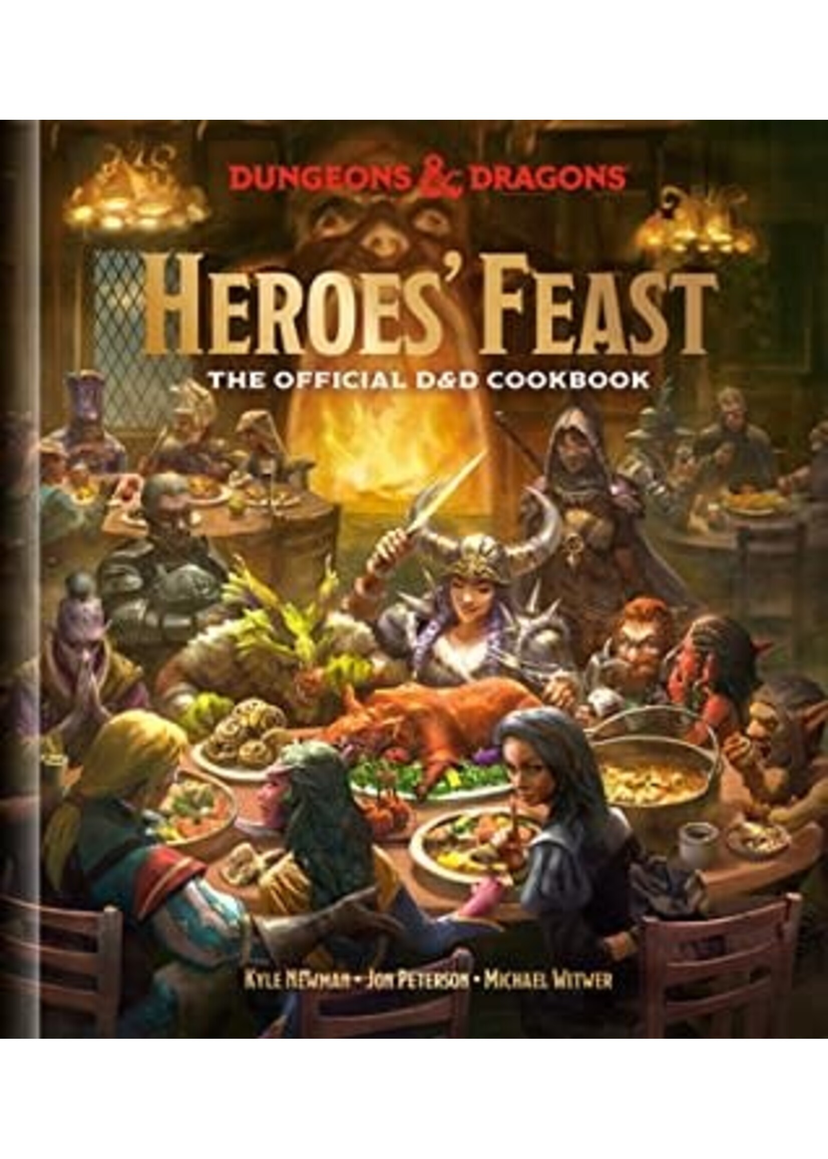 Heroes' Feast: The Official D&D Cookbook by Kyle Newman,  Jon Peterson,  Michael Witwer,  Adam Reid,  Ray Katchatorian