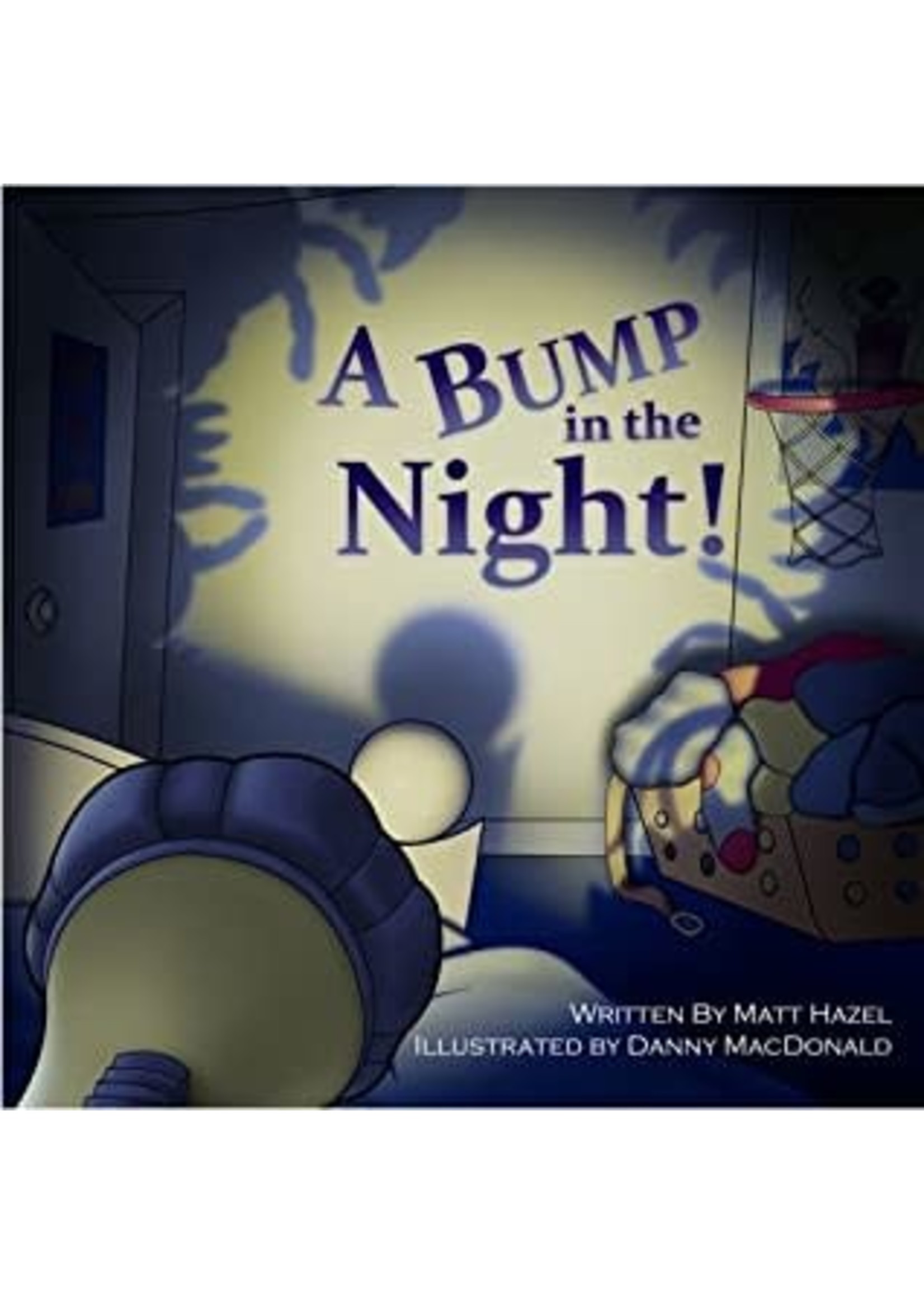A Bump in the Night by Matt Hazel, Danny MacDonald