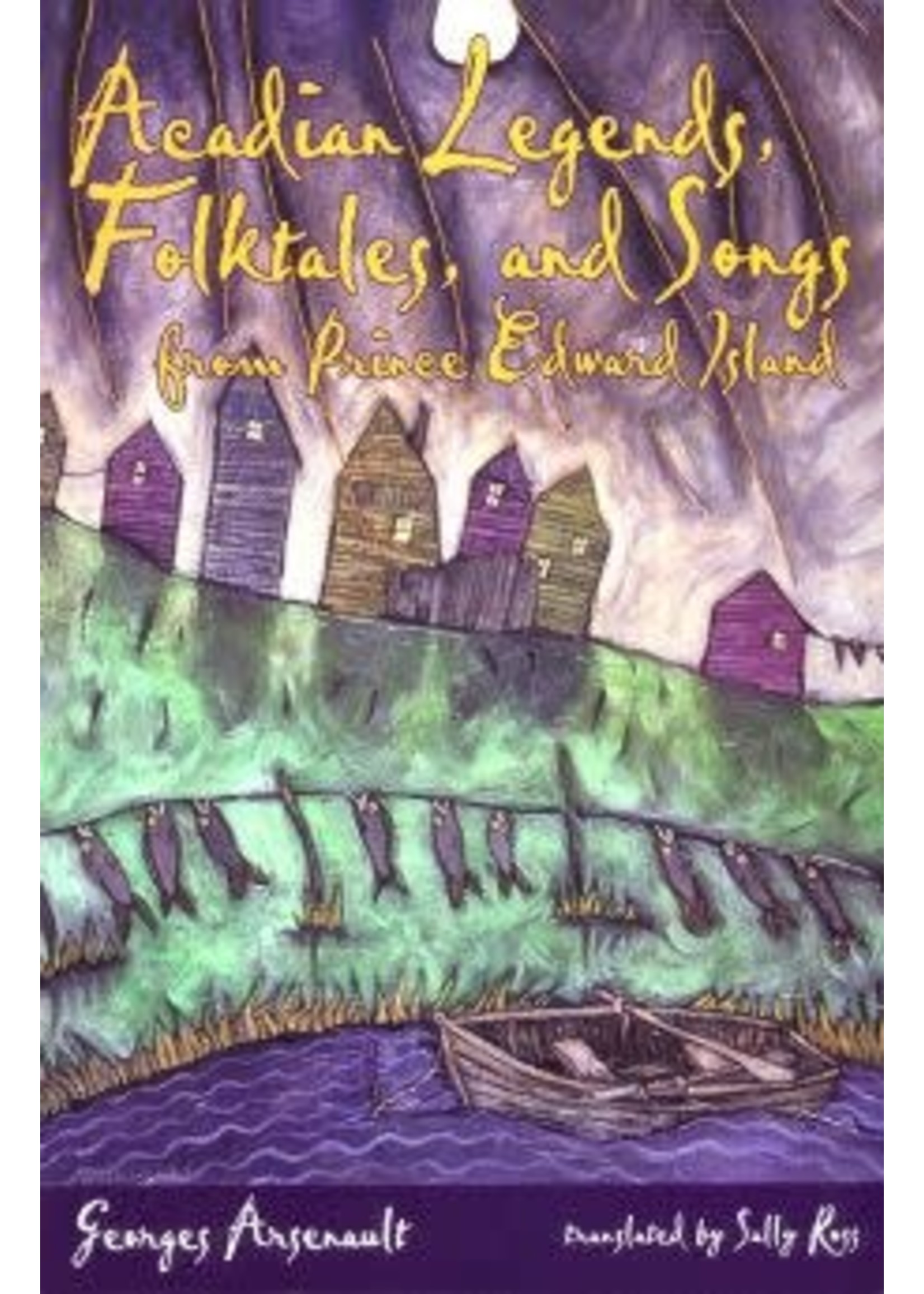 Acadian Legends, Folktales and Songs by George Arsenault