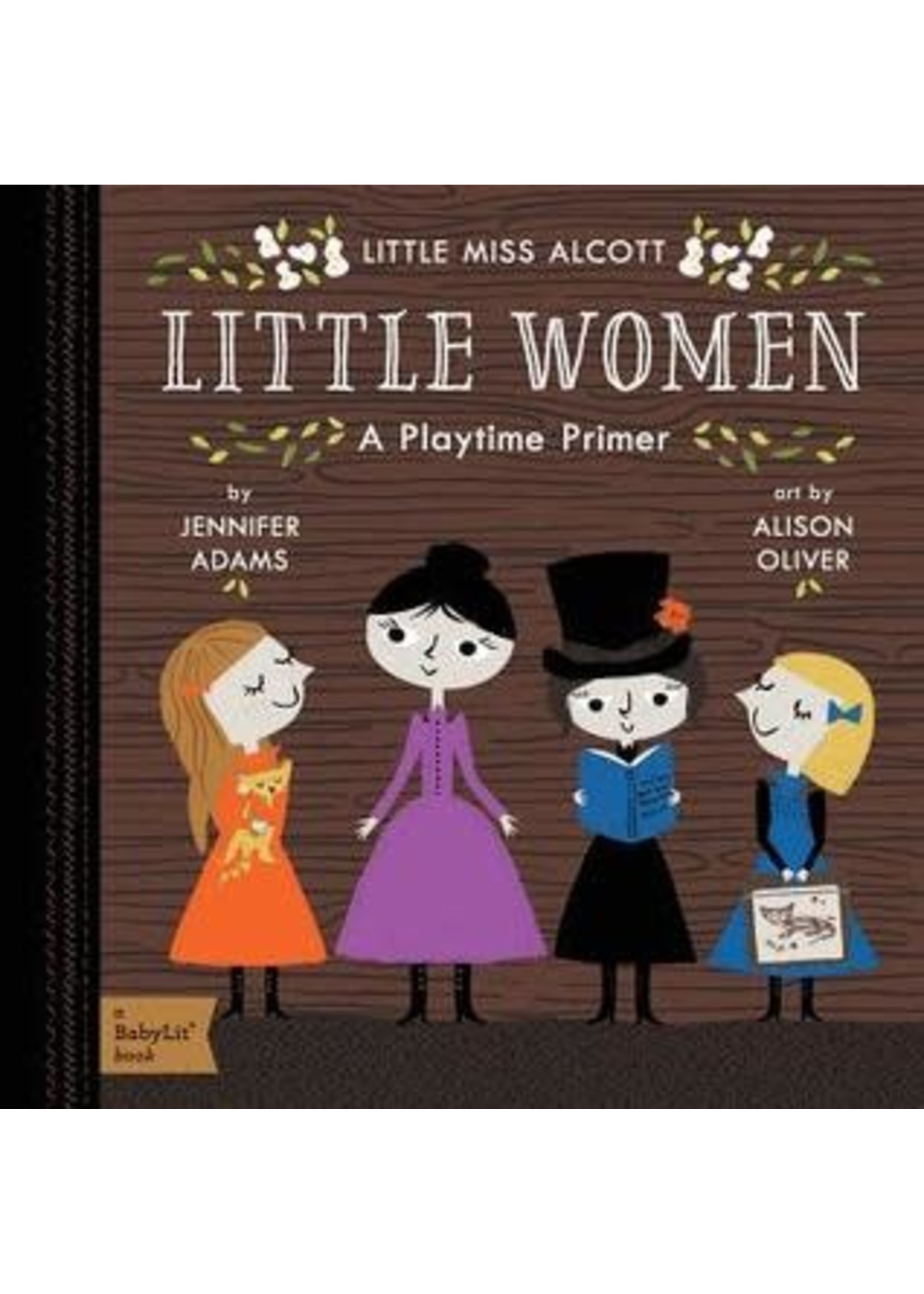 Little Women: A BabyLit® Playtime Primer by Jennifer Adams,  Alison Oliver