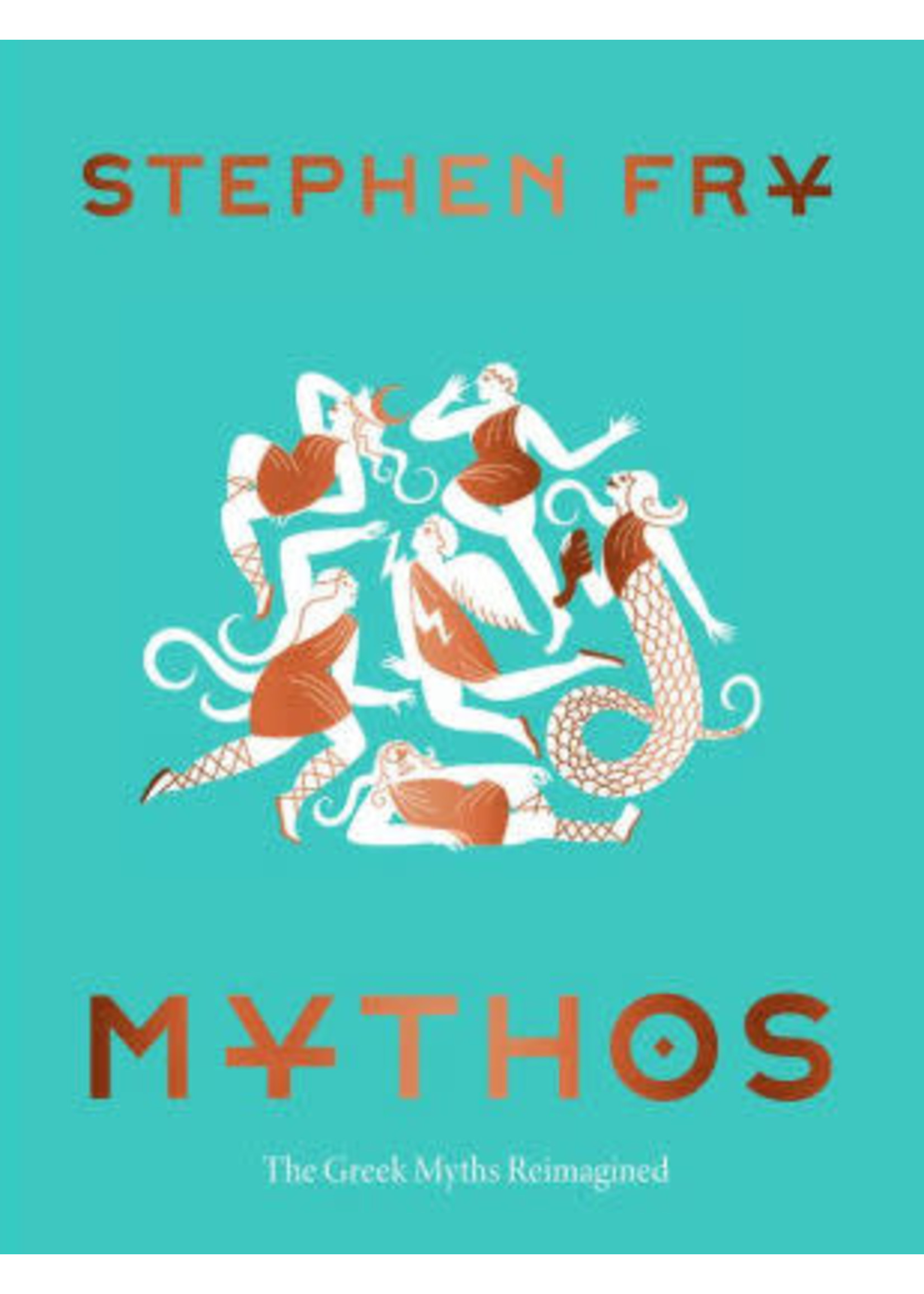 Mythos: The Greek Myths Reimagined (Stephen Fry's Great Mythology #1) by Stephen Fry