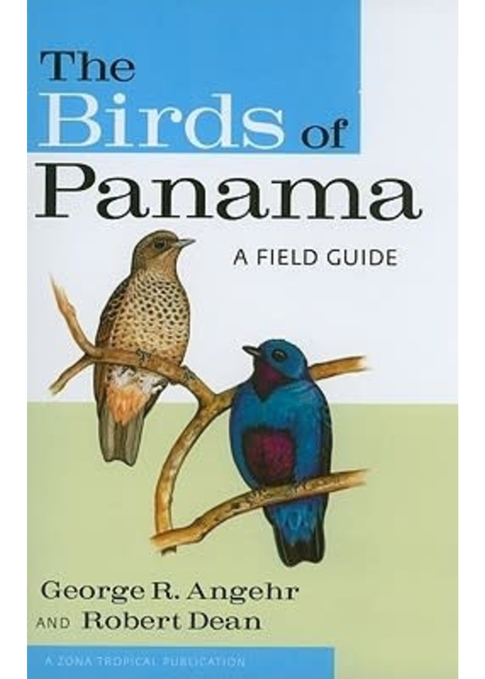 The Birds of Panama: A Field Guide by George R. Angehr,  Robert Dean