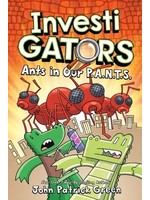 Ants in Our P.A.N.T.S. (InvestiGators #4) by John Patrick Green