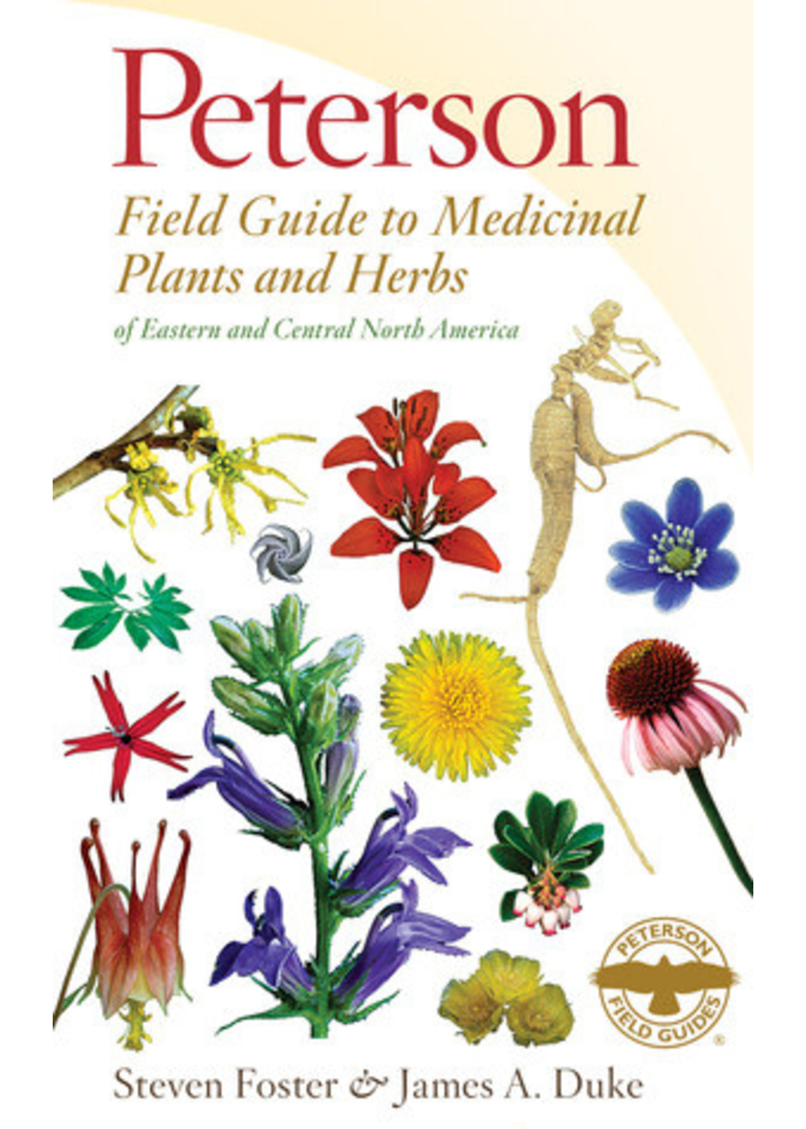Peterson Field Guide to Medicinal Plants Herbs of Eastern & Central North America by Steven Foster,  James A. Duke