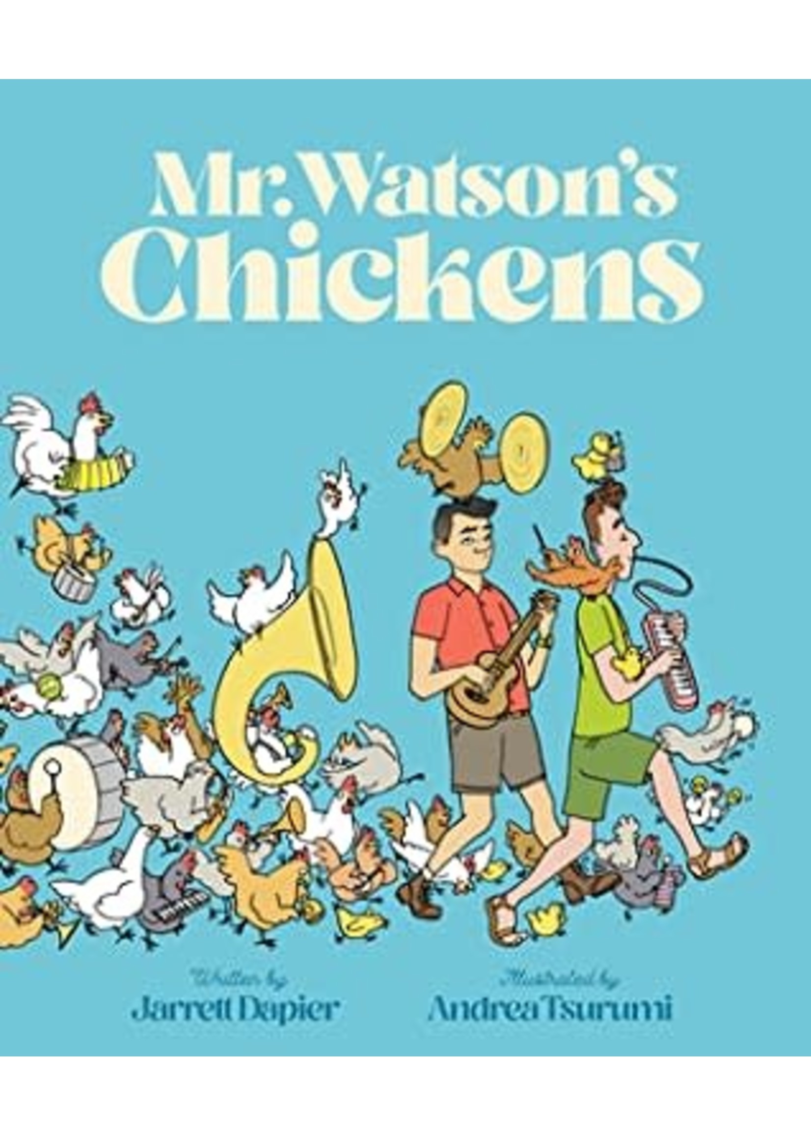 Mr. Watson's Chickens by Jarrett Dapier, Andrea Tsurumi