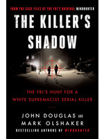 The Killer's Shadow : The FBI's Hunt for a White Supremacist Serial Killer by John E. Douglas,  Mark Olshaker