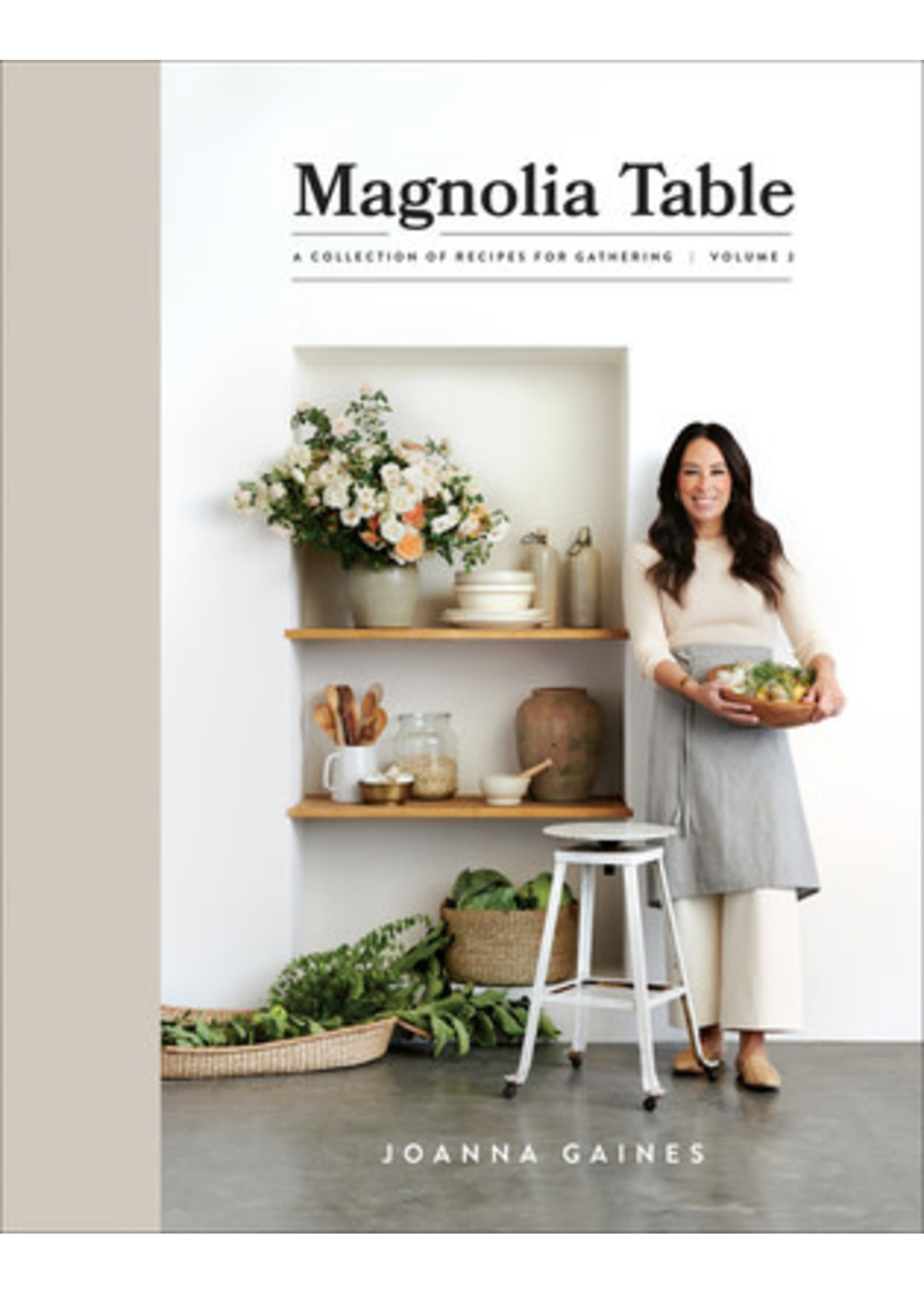 Magnolia Table: A Collection of Recipes for Gathering, Volume 2 by Joanna Gaines
