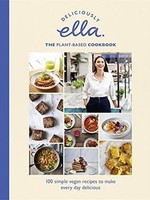 Deliciously Ella: The Plant-Based Cookbook by Ella Woodward