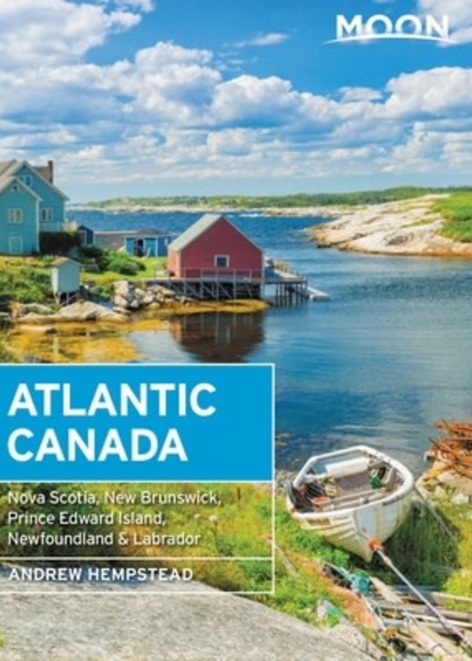 Moon Atlantic Canada: Nova Scotia, New Brunswick, Prince Edward Island, Newfoundland Labrador by Andrew Hempstead