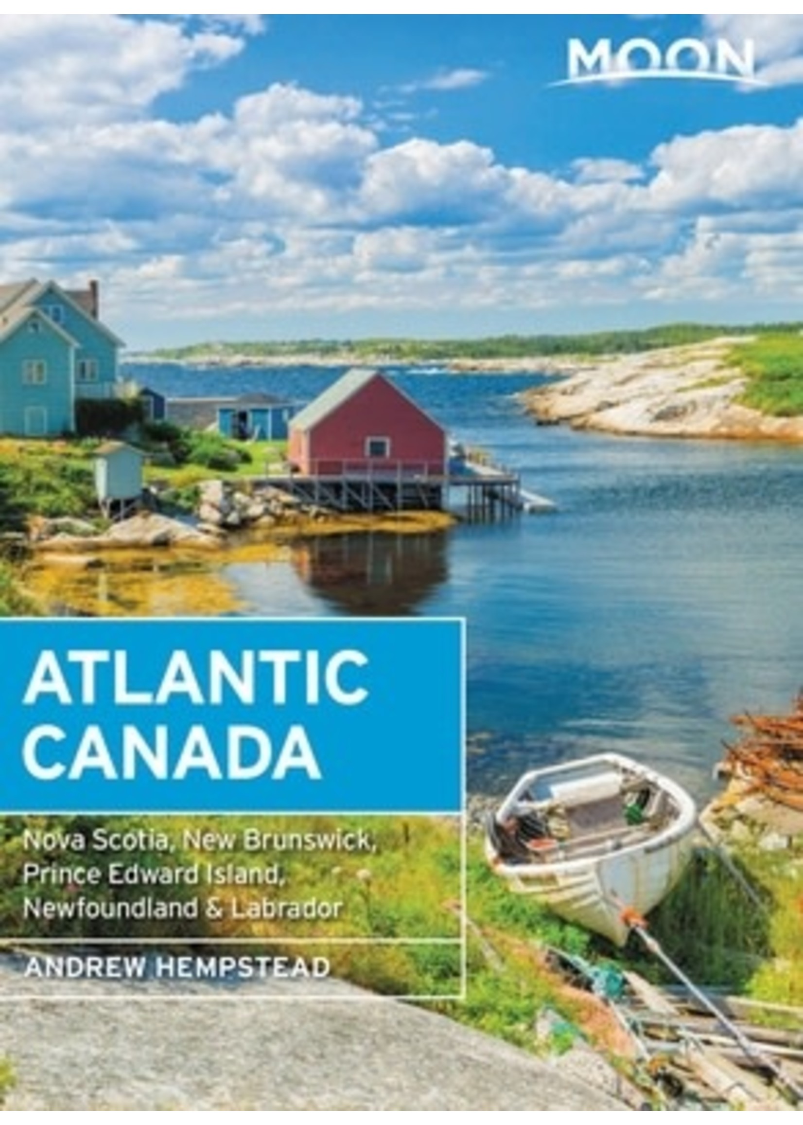 Moon Atlantic Canada: Nova Scotia, New Brunswick, Prince Edward Island, Newfoundland Labrador by Andrew Hempstead