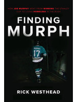 Finding Murph: How Joe Murphy Went From Winning a Championship to Living Homeless in the Bush by Rick Westhead