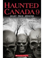 Haunted Canada 9: Scary True Stories by Joel A. Sutherland