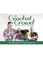 The Crochet Crowd: Inspire, Created, Celebrate by Michael Sellick,  Daniel Zondervan