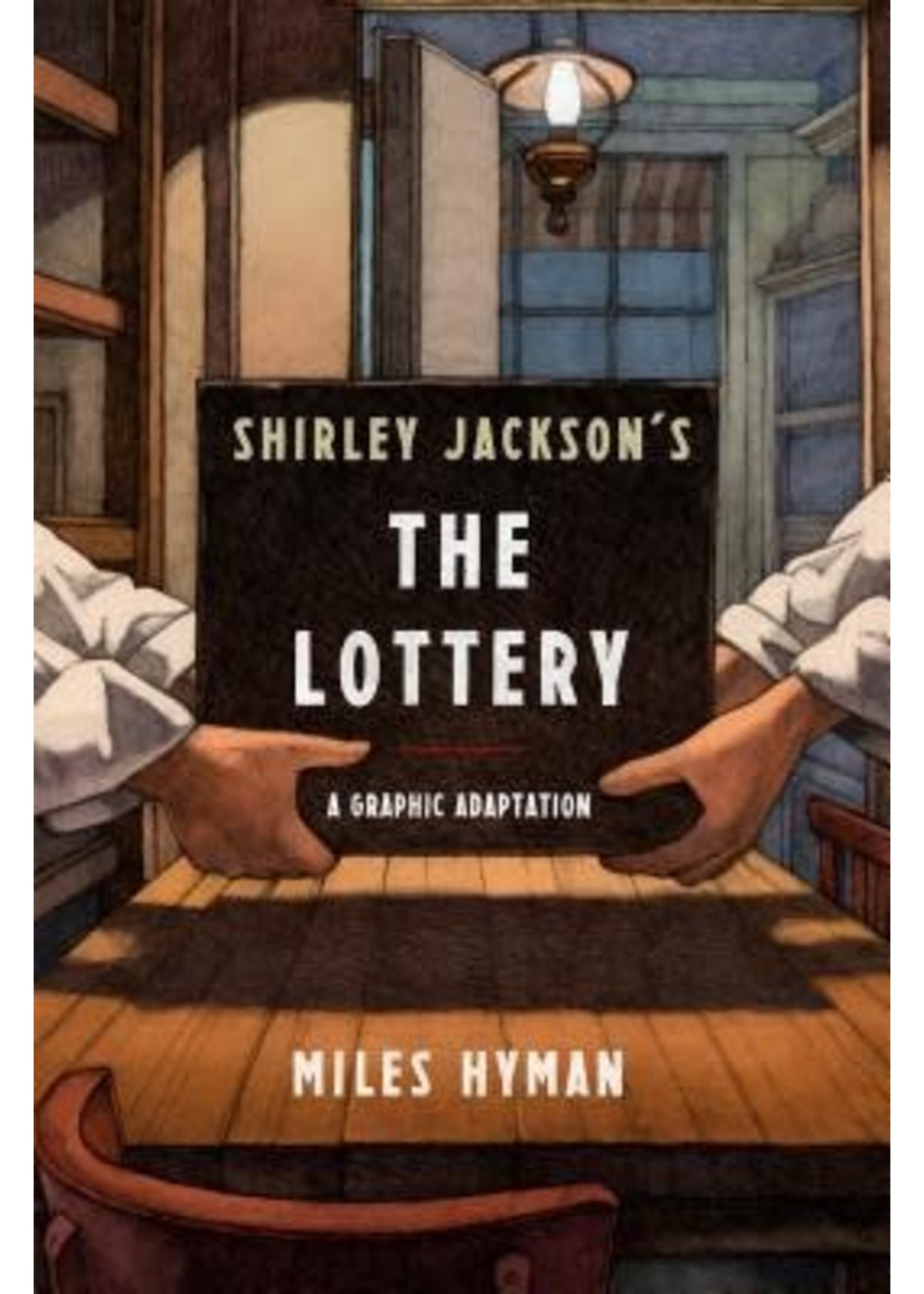 Shirley Jackson's the Lottery: The Authorized Graphic Adaptation by Miles Hyman, Shirley Jackson