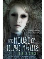 The House of Dead Maids by Clare B. Dunkle, Patrick Arrasmith