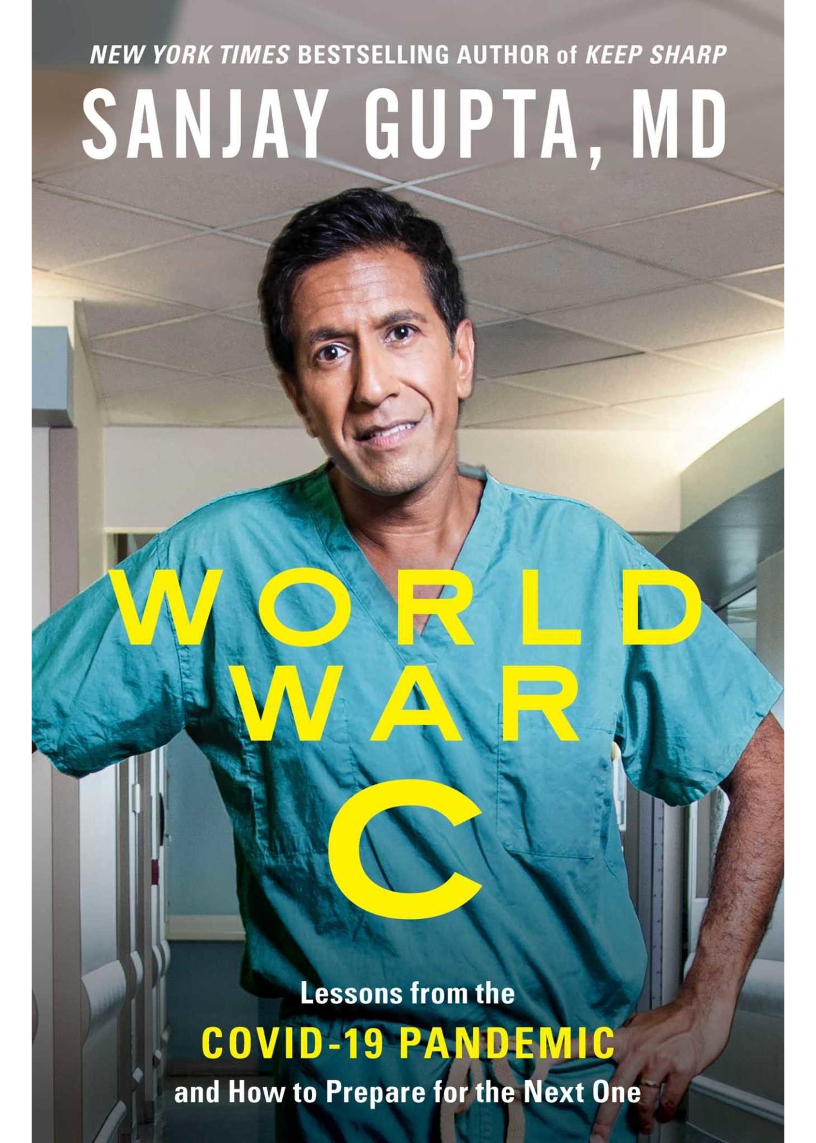 World War C: Lessons from the Covid-19 Pandemic and How to Prepare for the Next One by Sanjay Gupta