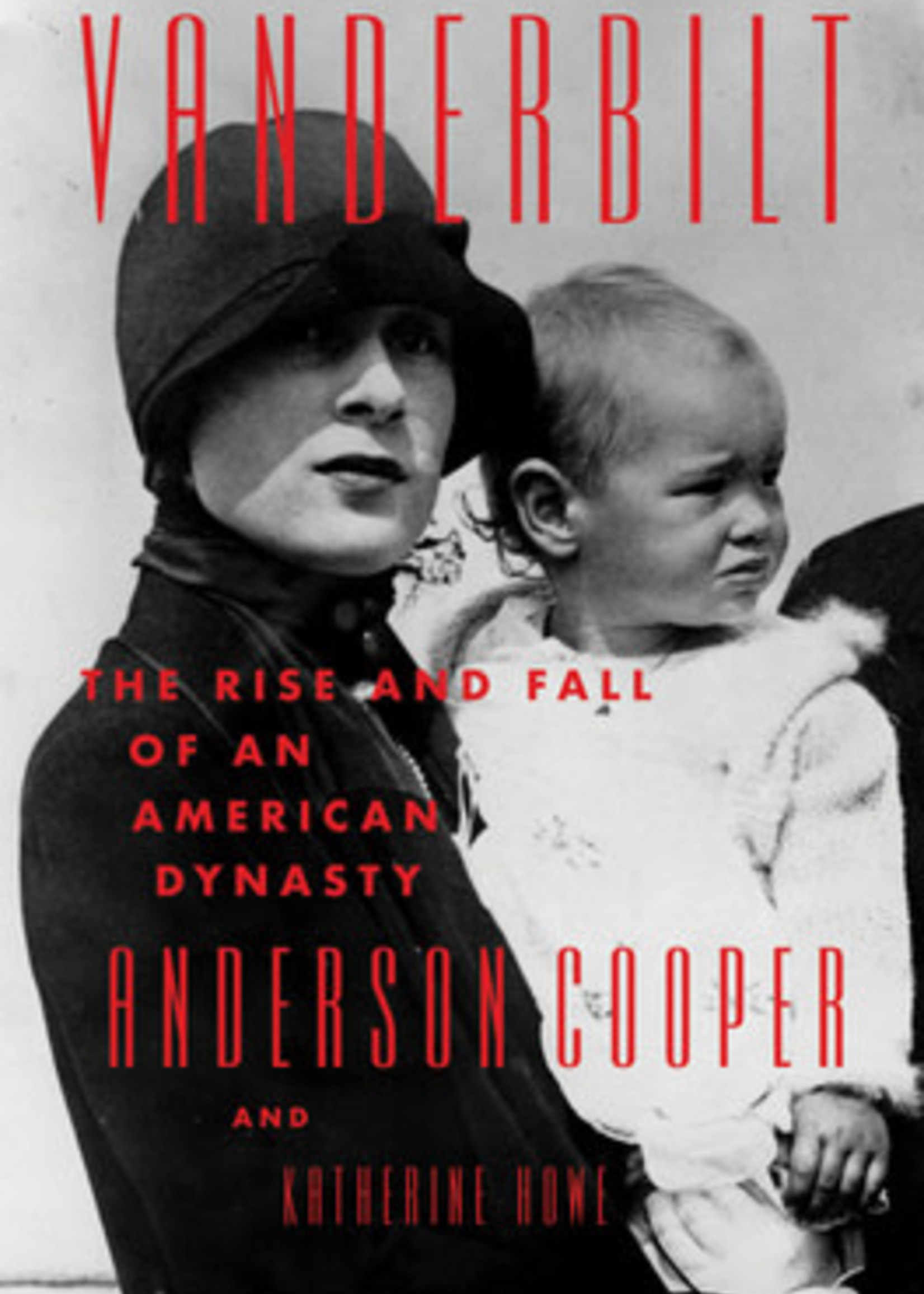 Vanderbilt: The Rise and Fall of an American Dynasty by Anderson Cooper, Katherine Howe