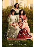 So Many Beginnings: A Little Women Remix (Remixed Classics #2) by Bethany C. Morrow