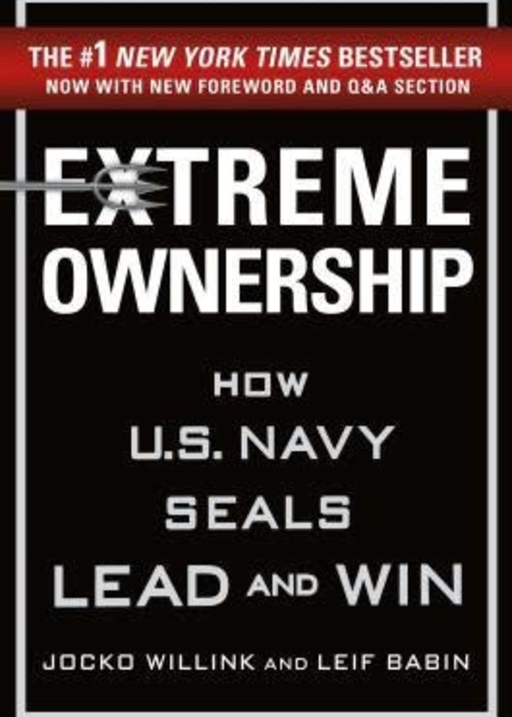 Extreme Ownership: How U.S. Navy Seals Lead and Win by Jocko Willink