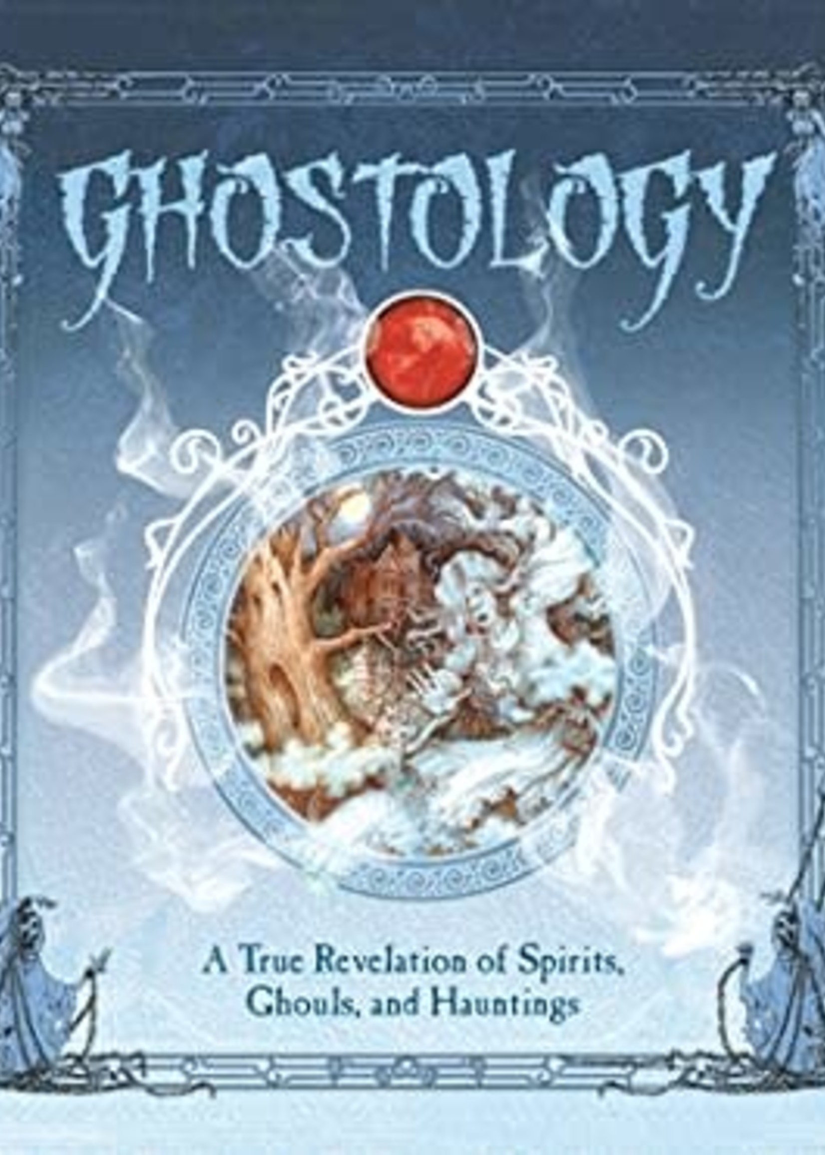 Ghostology: A True Revelation of Spirits, Ghouls, and Hauntings (Ologies #15) by Lucinda Curtle